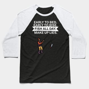 Early to bed Early to rise Fish all day Make up Baseball T-Shirt